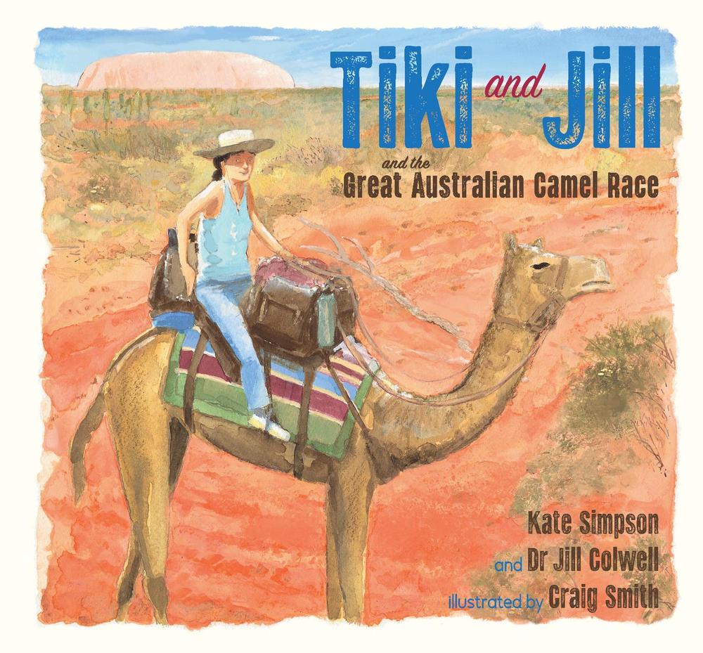 Tiki and Jill and the Great Australian Camel Race by Kate Simpson - ISBN: 9781761182334