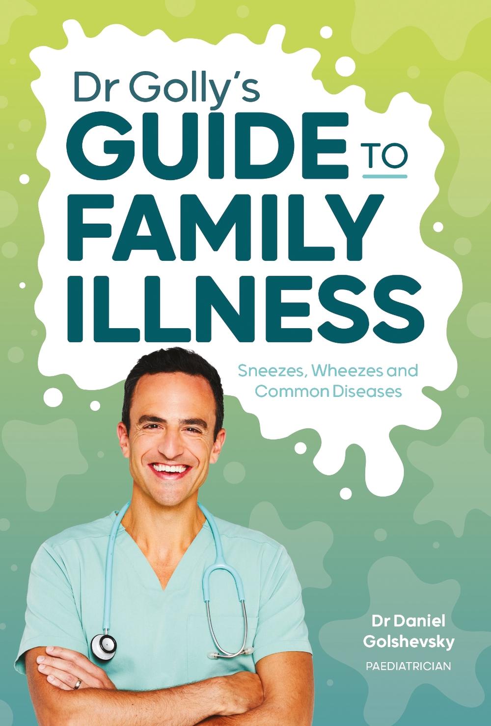 Dr Golly's Guide to Family Illness, 9781761215339
