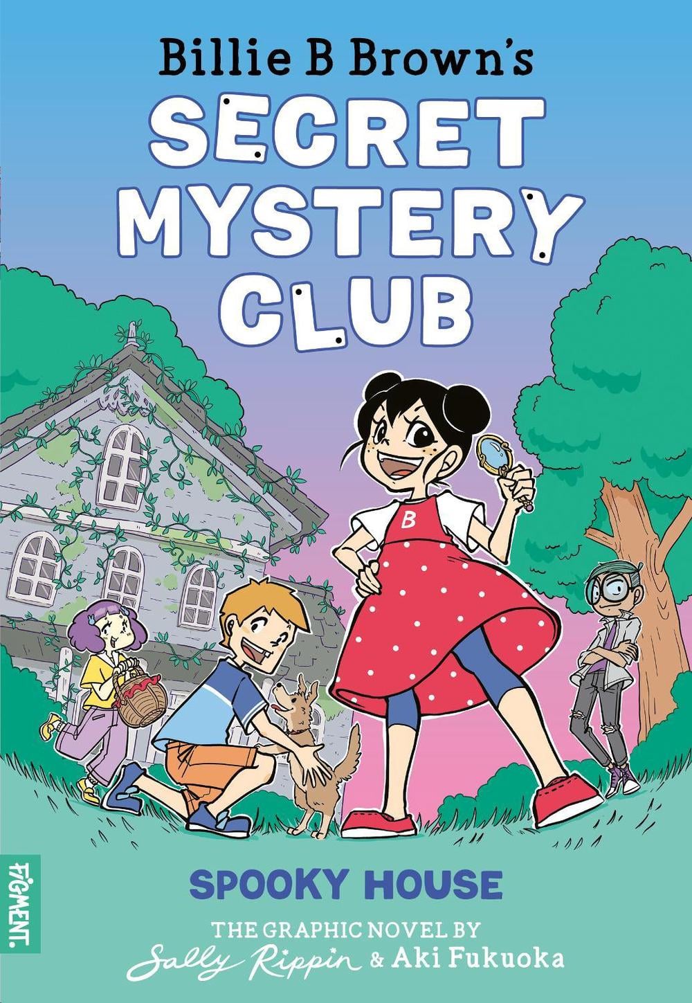 Spooky House: The Graphic Novel (Billie B Brown's Secret Mystery Club #1) by Sally Rippin - ISBN: 9781761216404