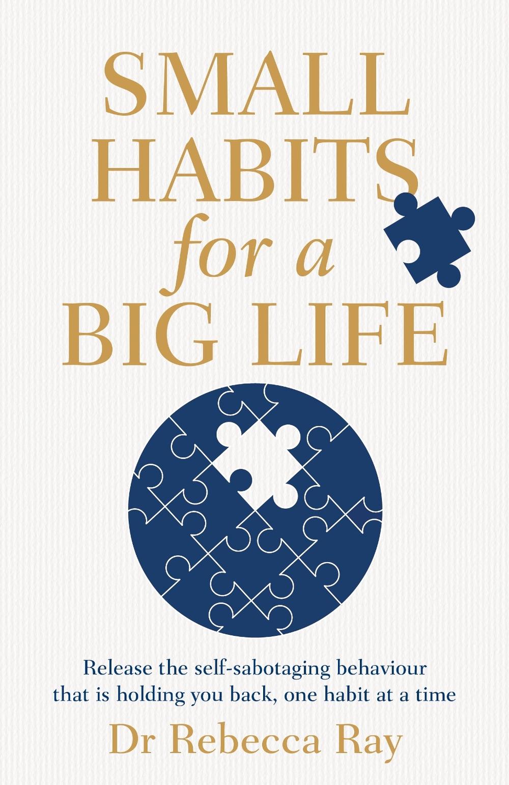 Small Habits for a Big Life by Rebecca Ray - ISBN: 9781761260735
