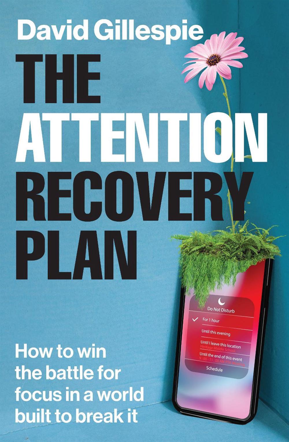 The Attention Recovery Plan by David Gillespie - ISBN: 9781761263231