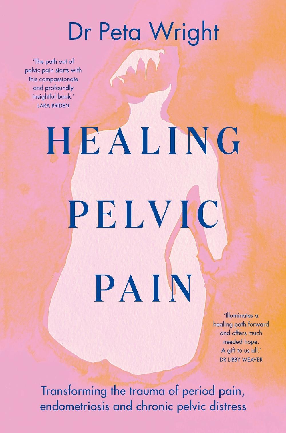 Healing Pelvic Pain by Dr Peta Wright - ISBN: 9781761264405
