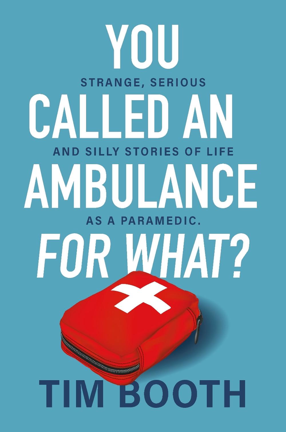You Called an Ambulance for What?, 9781761266287