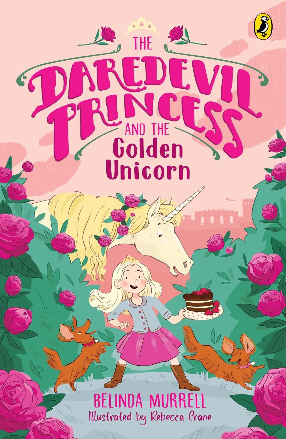 The Daredevil Princess and the Golden Unicorn (Book 1) by Belinda Murrell - ISBN: 9781761340437