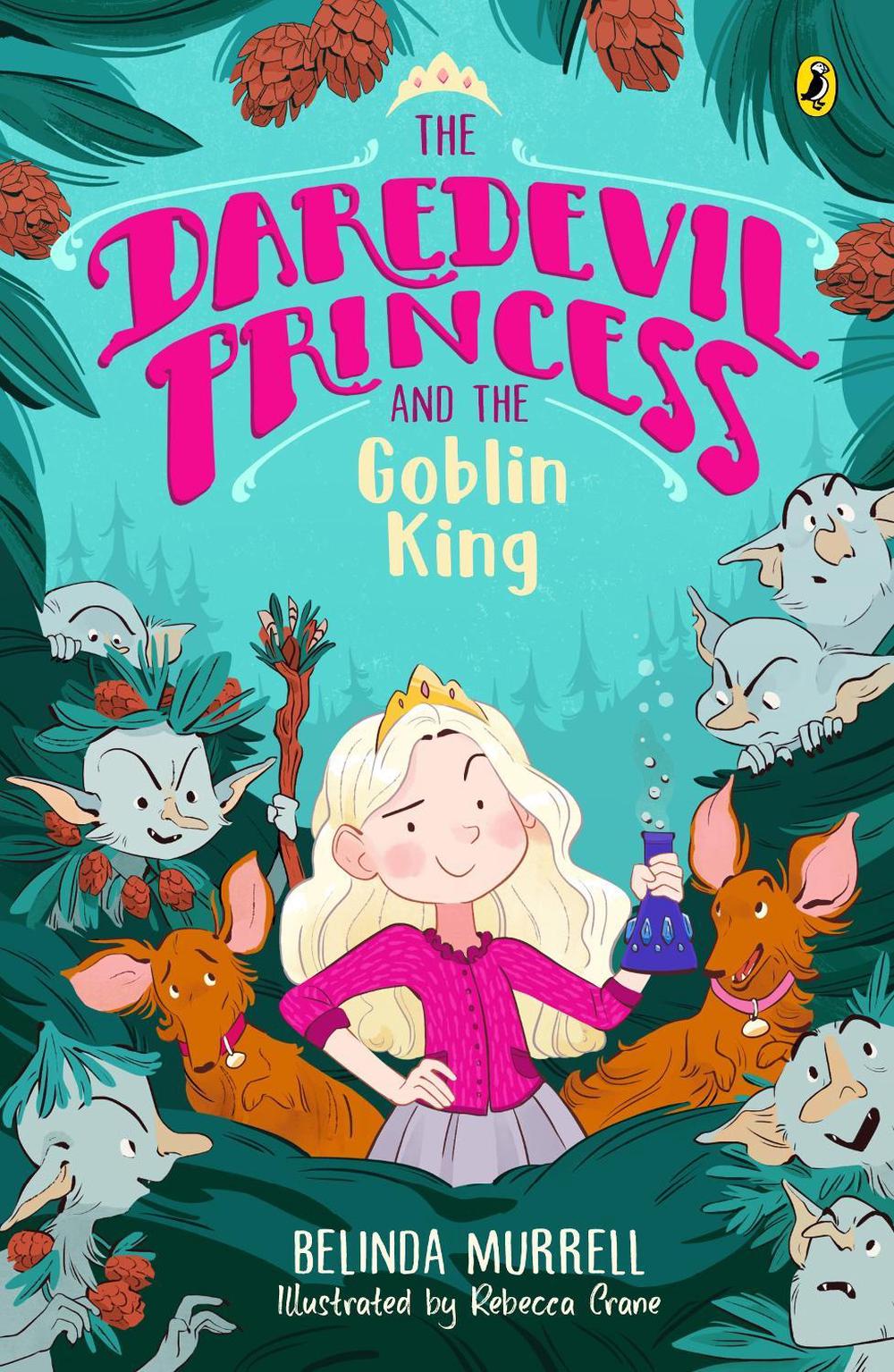The Daredevil Princess and the Goblin King (Book 2) by Belinda Murrell - ISBN: 9781761340451