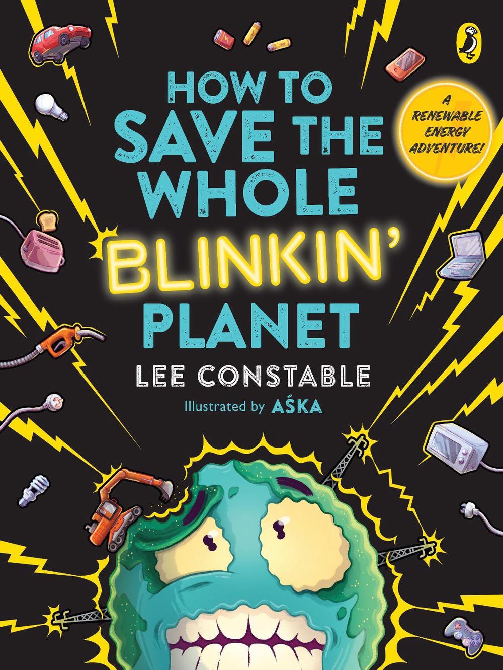How to Save the Whole Blinkin' Planet by Lee Constable - ISBN: 9781761340826