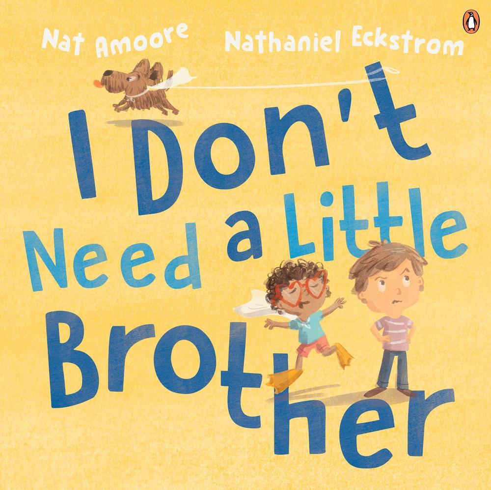 I Don't Need a Little Brother by Nat Amoore - ISBN: 9781761341946