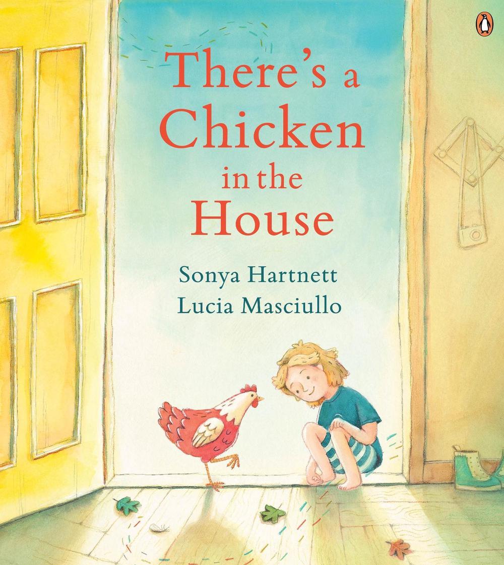 There's a Chicken in the House by Sonya Hartnett - ISBN: 9781761344497