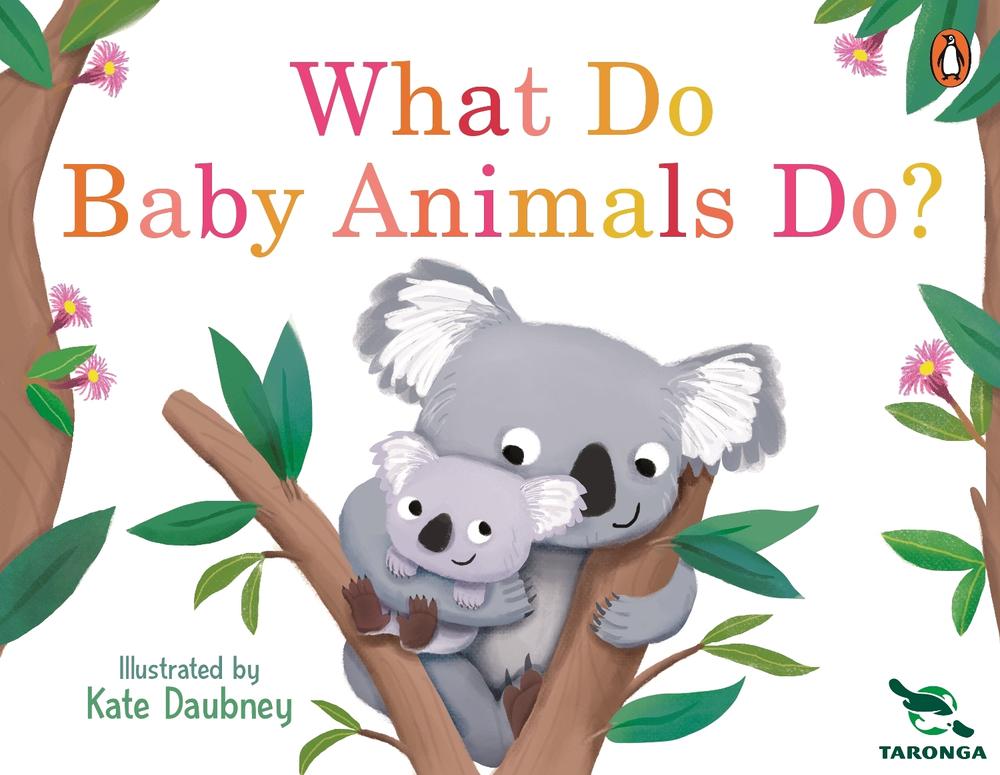 Taronga: What Do Baby Animals Do?, 9781761347528