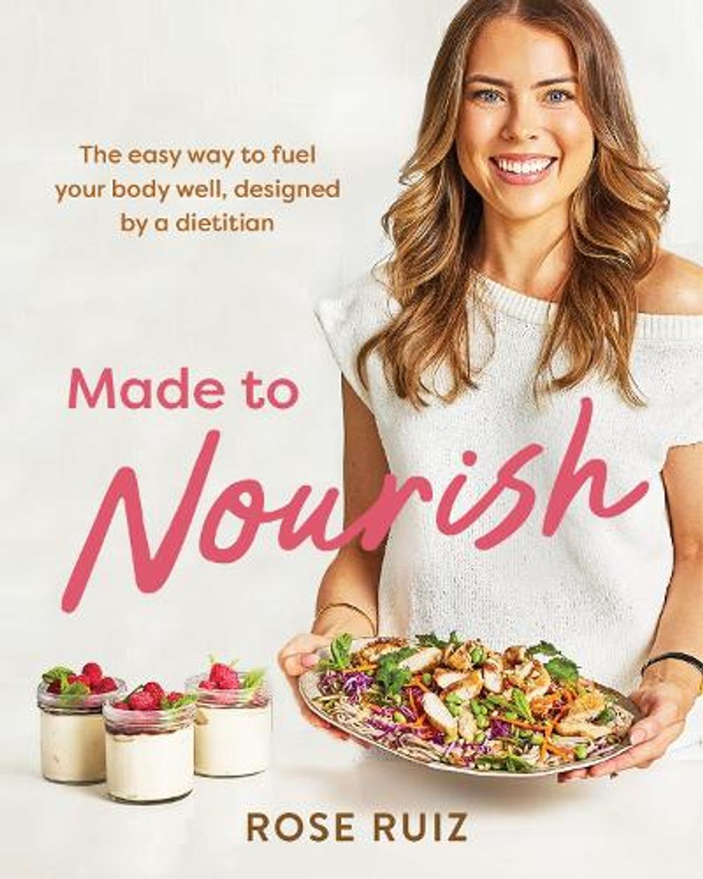 Made to Nourish by Rose Ruiz - ISBN: 9781761355813