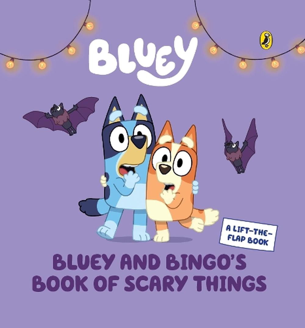 Bluey: Bluey and Bingo's Book of Scary Things, 9781761359453