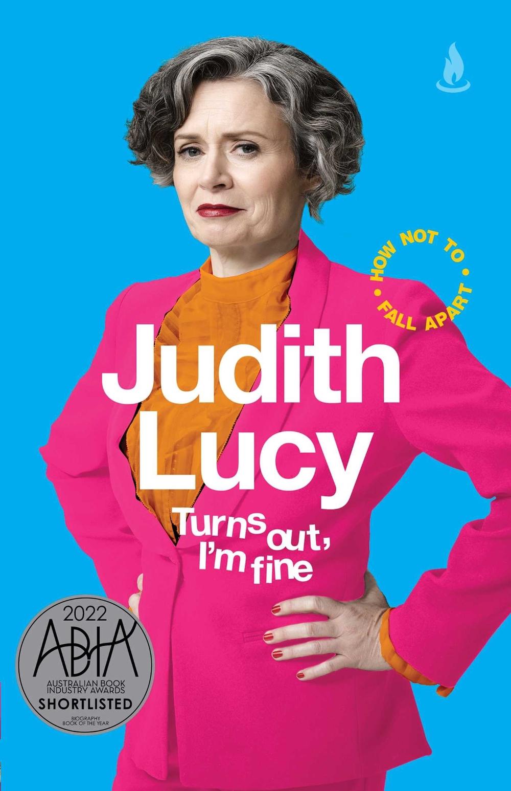 Turns Out, I'm Fine by Judith Lucy - ISBN: 9781761420856