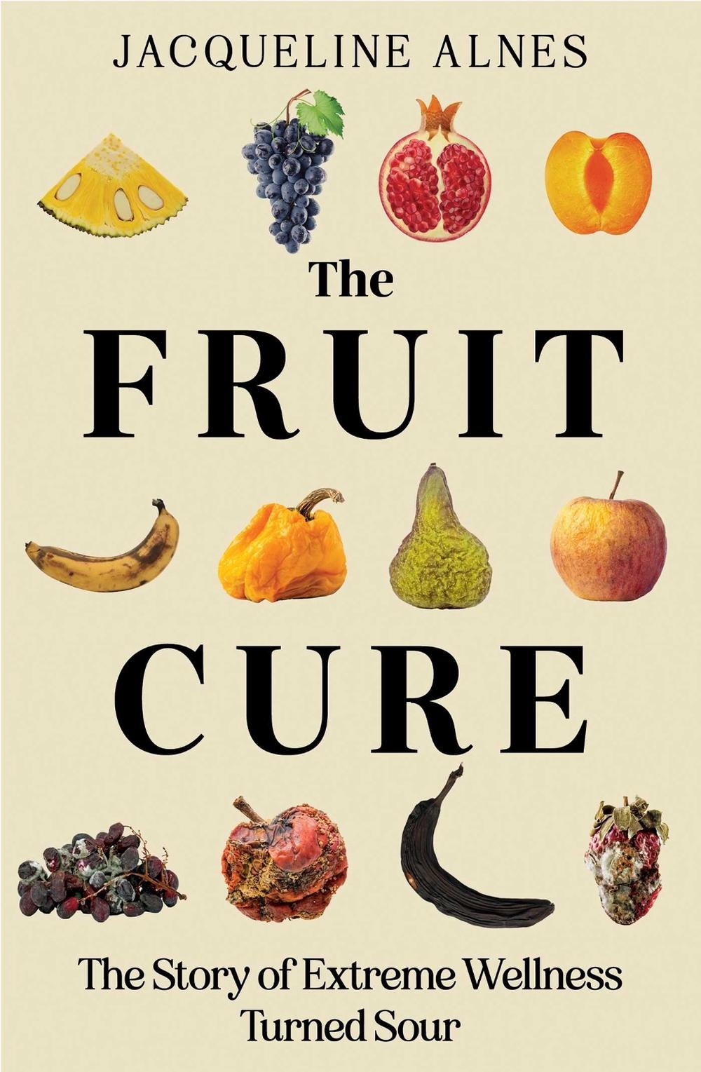The Fruit Cure by Jacqueline Alnes - ISBN: 9781761423703