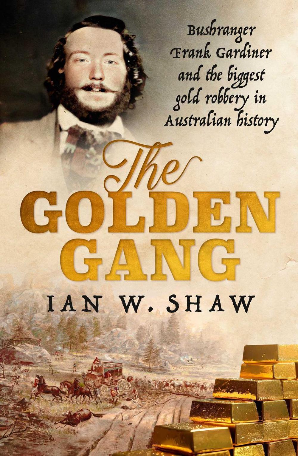 The Golden Gang by Ian W. Shaw - ISBN: 9781761424724