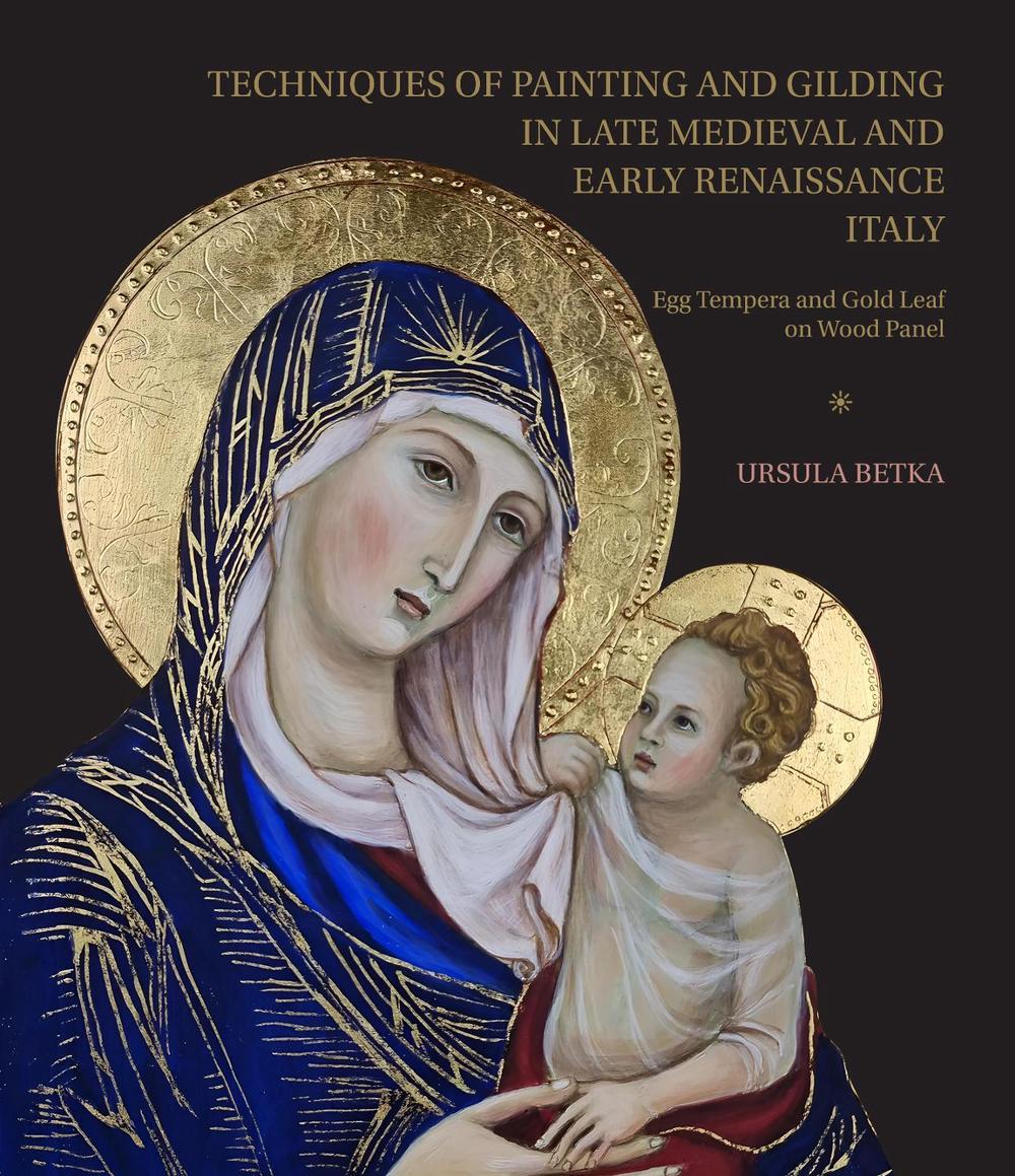 Techniques of Painting and Gilding in Late Medieval and Early Renaissance Italy, 9781761450952