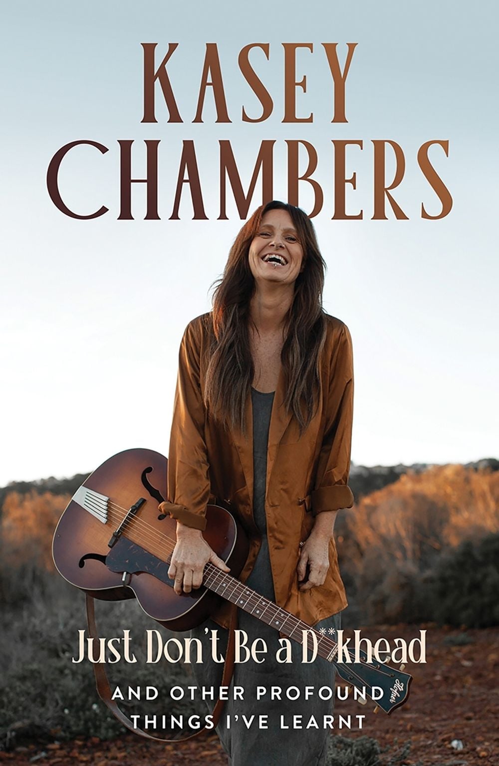Kasey Chambers Just Don't Be a D**khead by Kasey Chambers - ISBN: 9781761451027