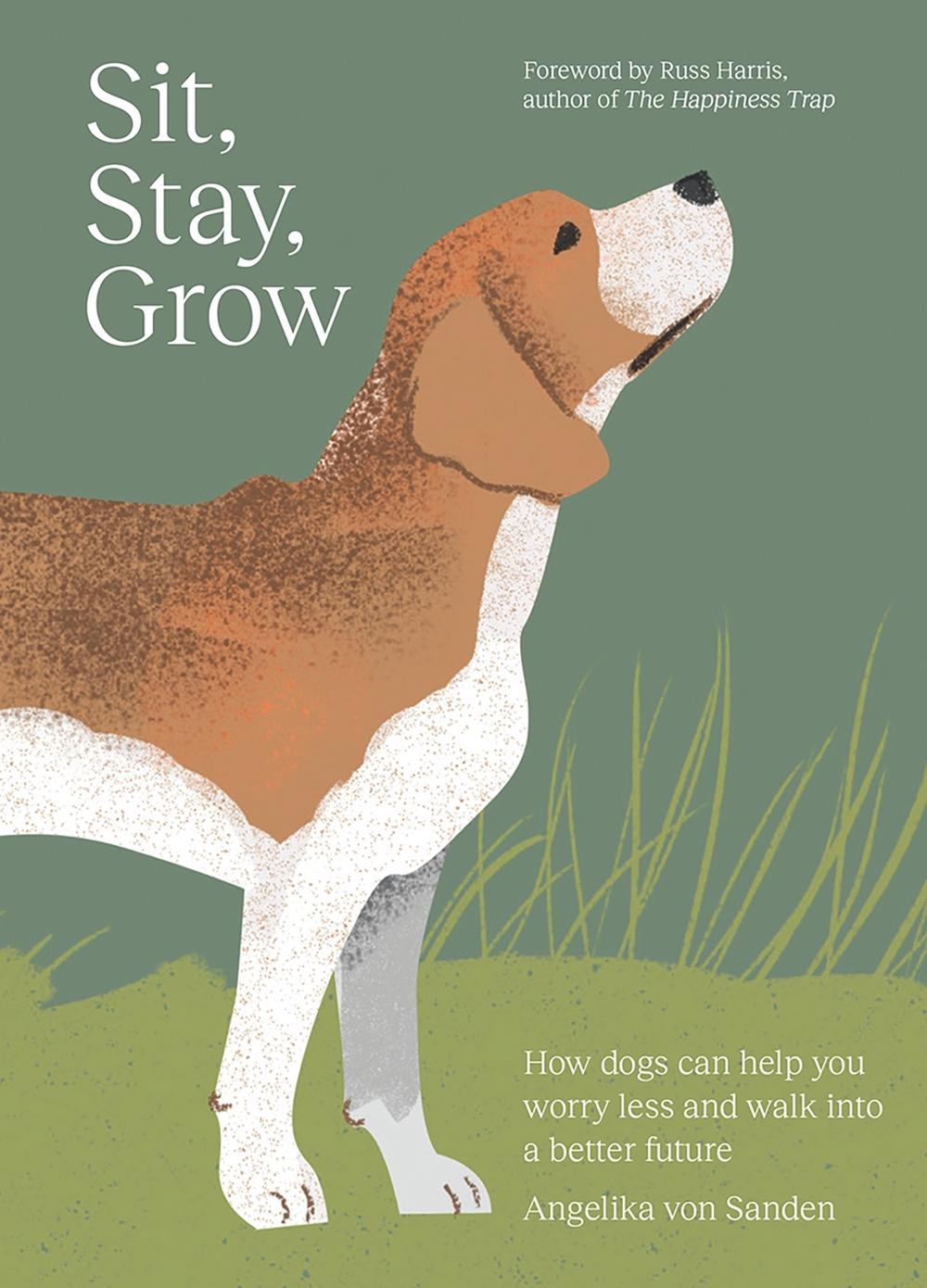 Sit, Stay, Grow by Angelika von Sanden - ISBN: 9781761451102