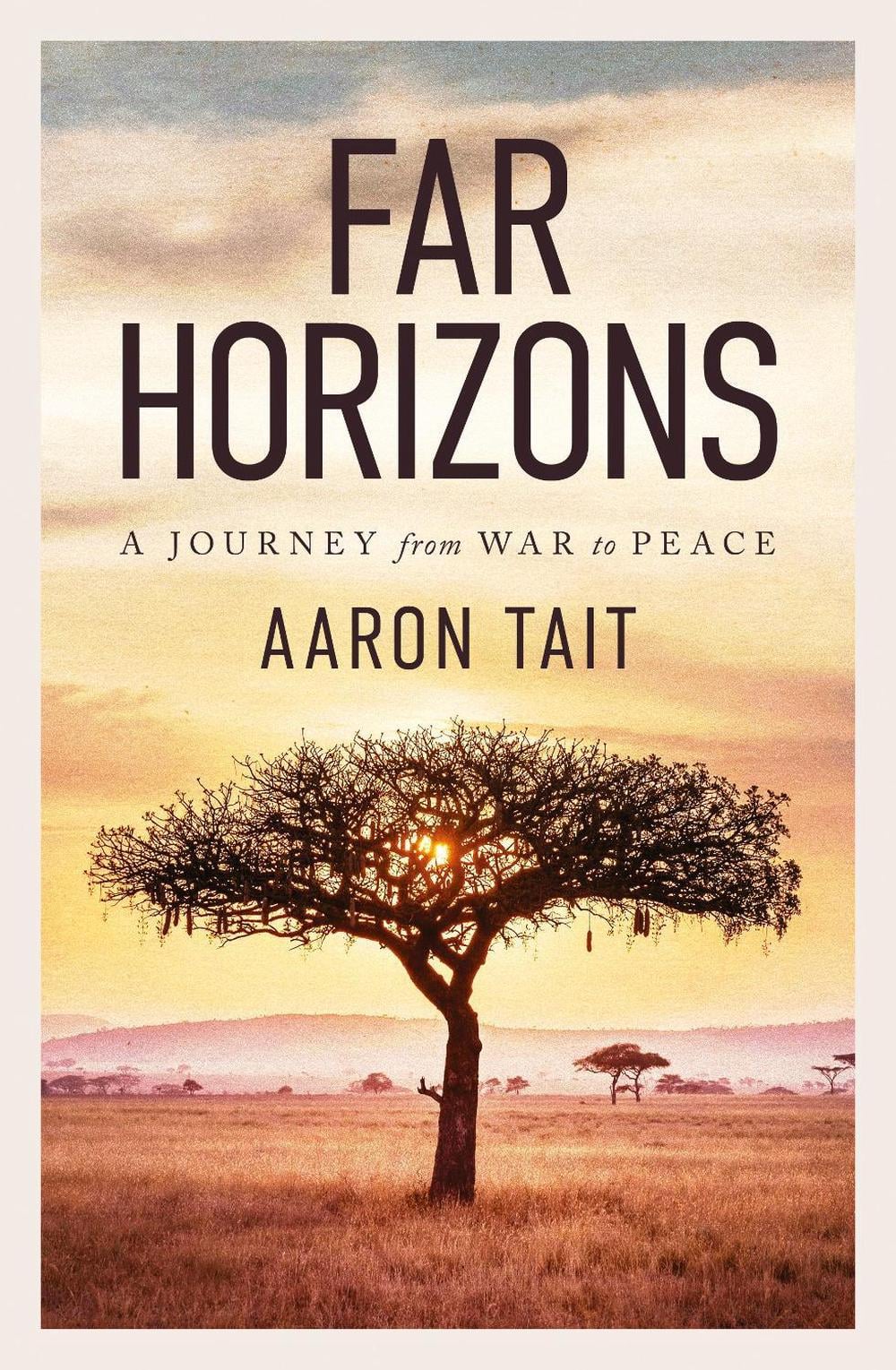 Far Horizons: A Journey from War to Peace by Aaron Tait - ISBN: 9781761452796