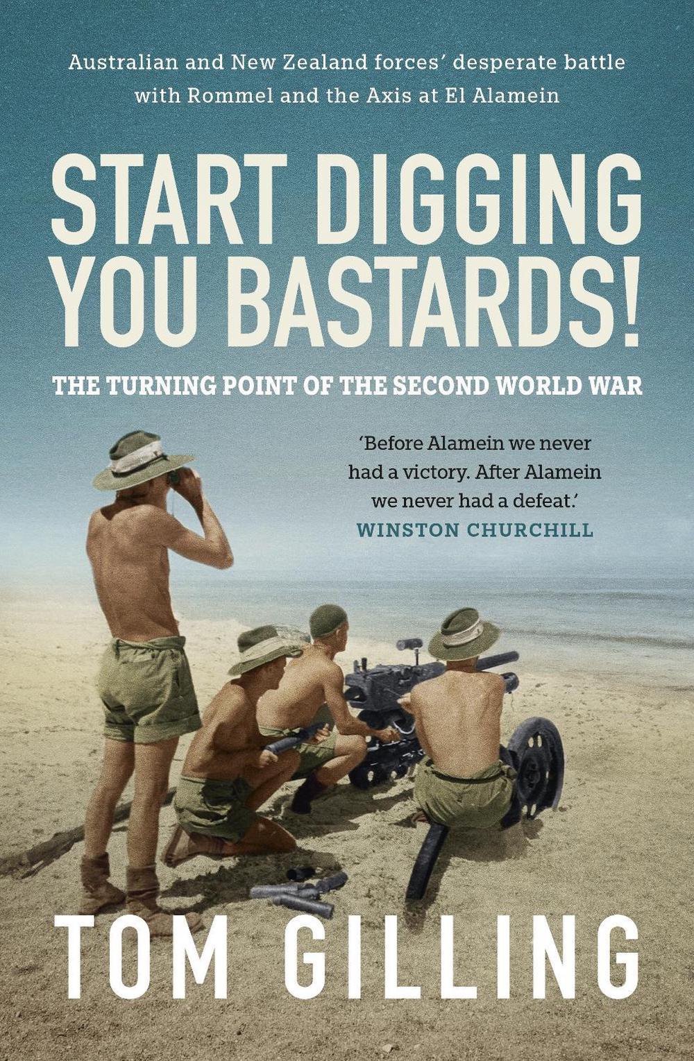 Start Digging, You Bastards! by Tom Gilling - ISBN: 9781761471766