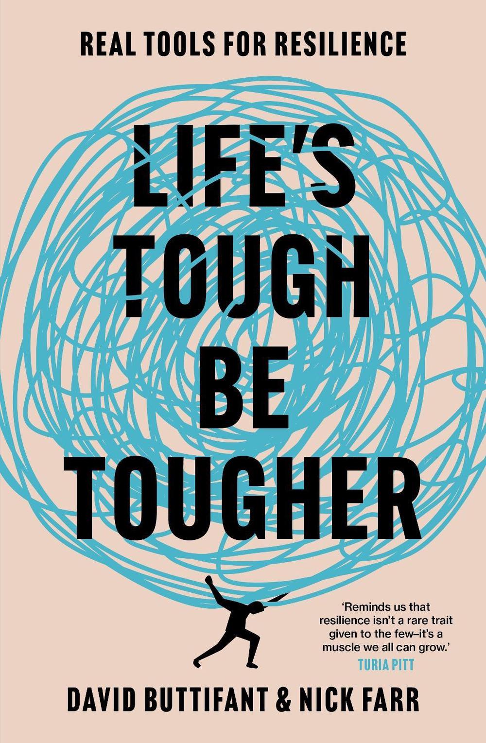 Life's Tough - Be Tougher by David Buttifant - ISBN: 9781761472688
