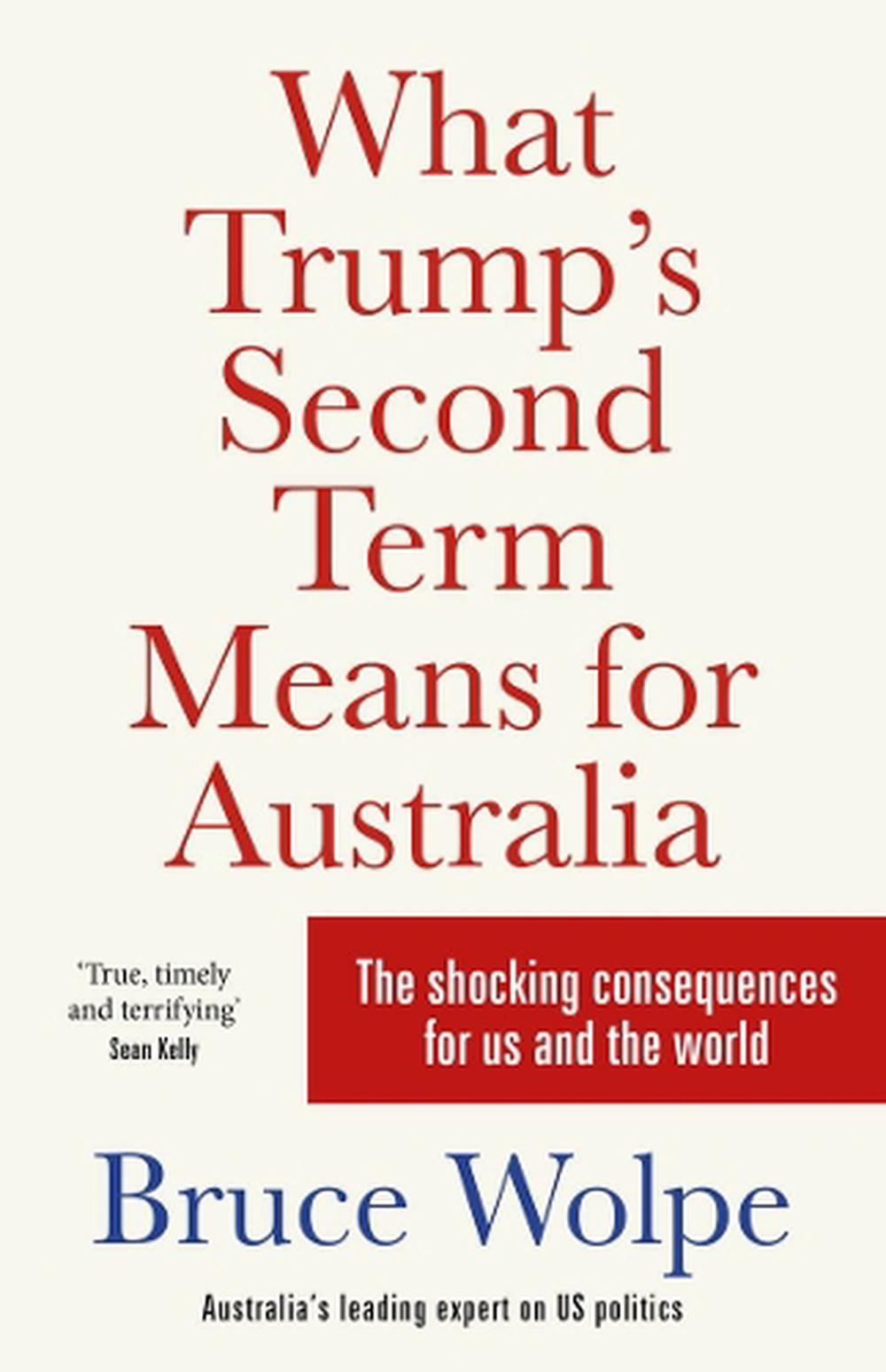 What Trump's Second Term Means for Australia, 9781761472848