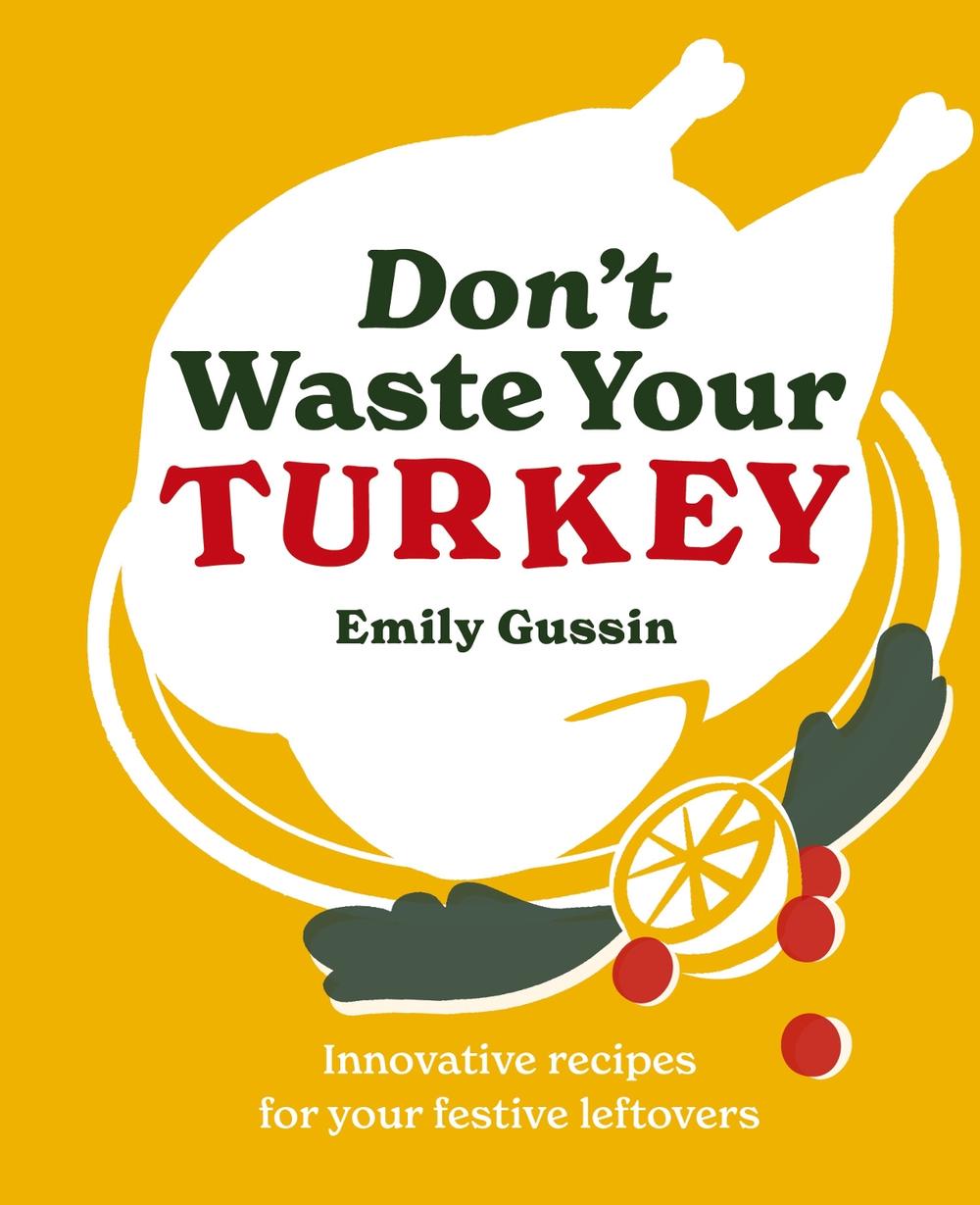 Don't Waste Your Turkey, 9781761500503