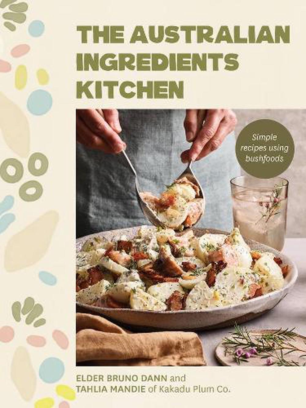 The Australian Ingredients Kitchen, 9781761500510