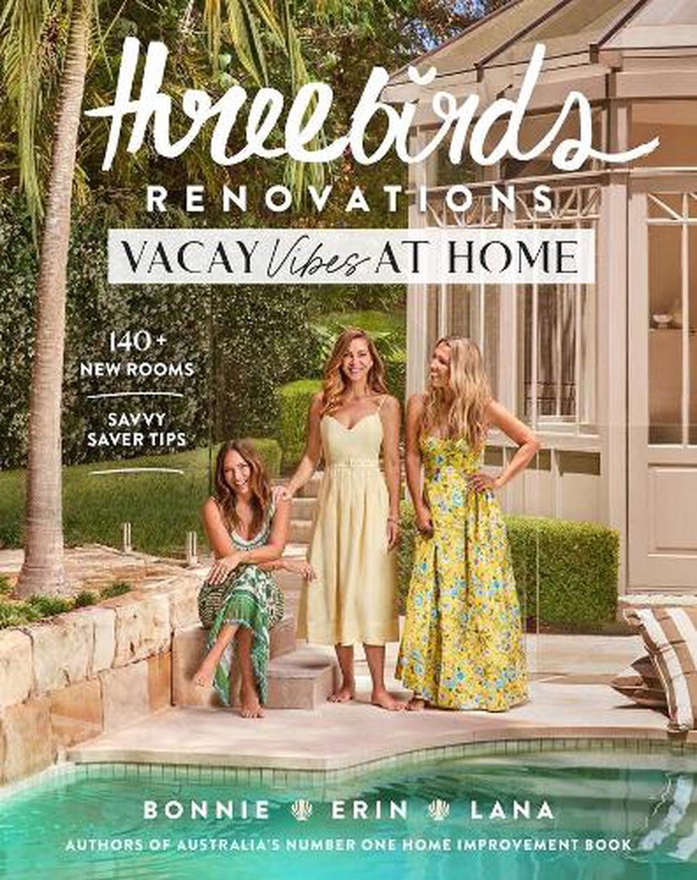 Three Birds Renovations: Vacay Vibes at Home, 9781761500961
