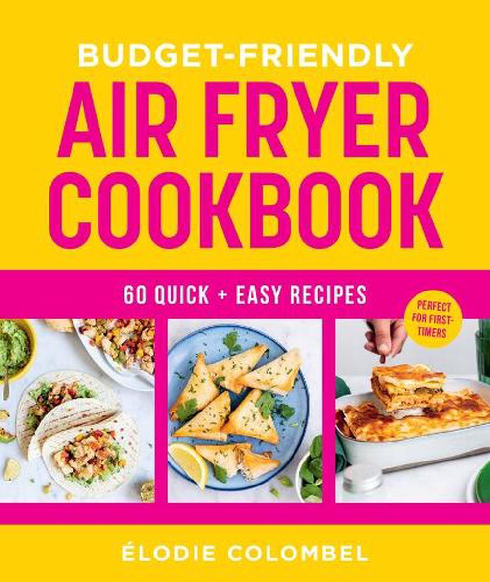 Budget-Friendly Air Fryer Cookbook, 9781761501081