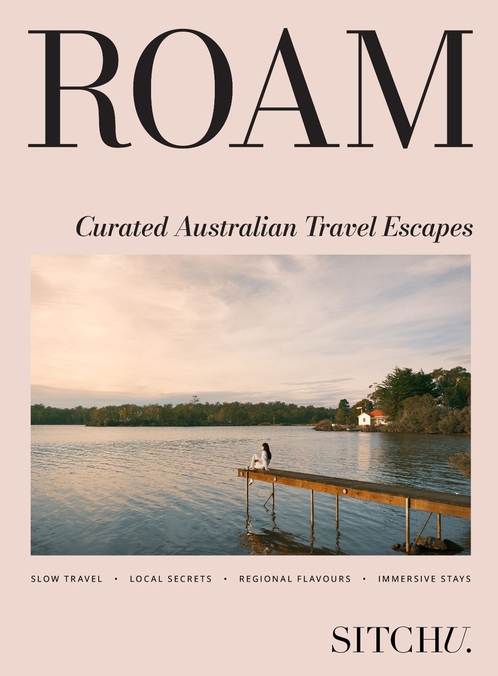 Roam: Curated Australian travel escapes by Sitchu - ISBN: 9781761501203