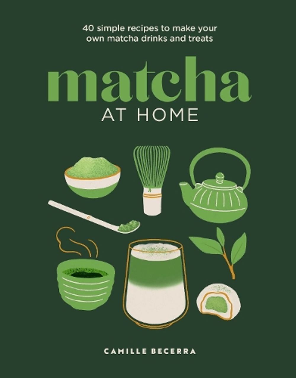 Matcha at Home by Camille Becerra - ISBN: 9781761501920