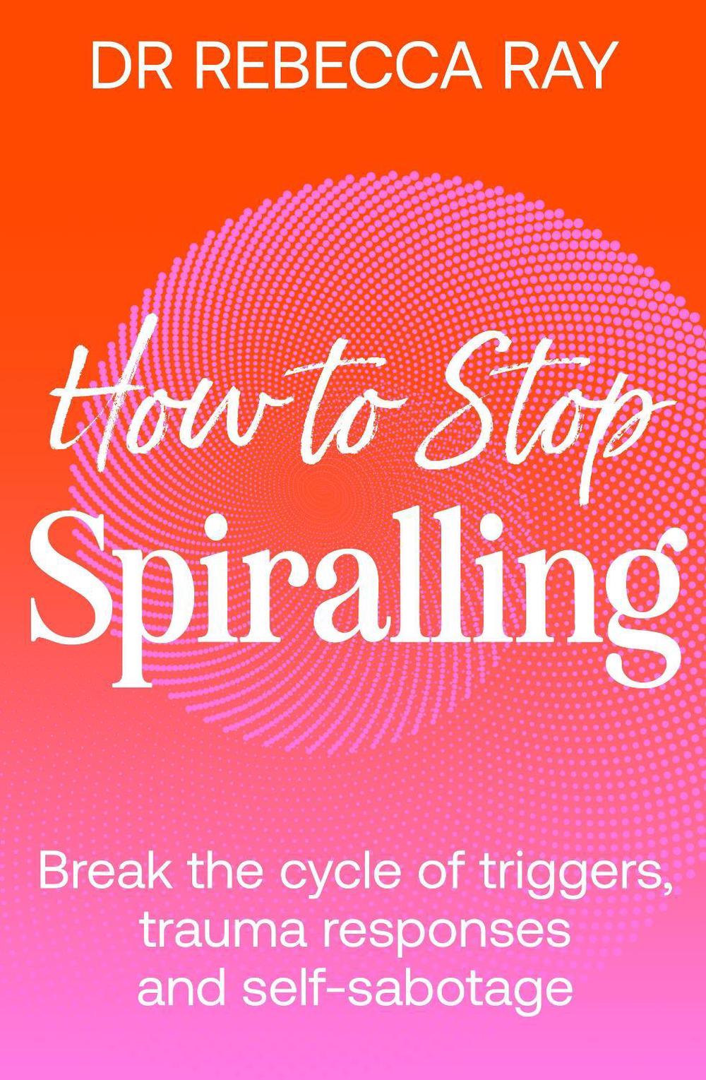 How to Stop Spiralling by Rebecca Ray - ISBN: 9781761561320