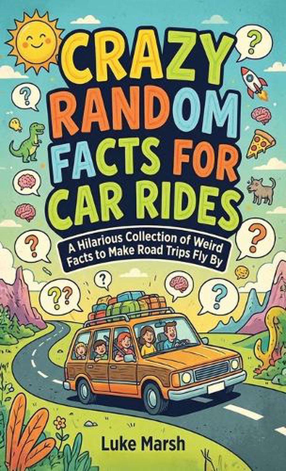 Crazy Random Facts for Car Rides by Luke Marsh, Hardcover ...