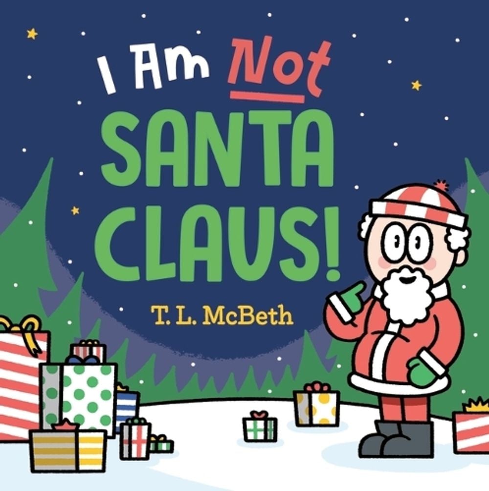 I Am Not Santa Claus by T.L. McBeth - ISBN: 9781761601217