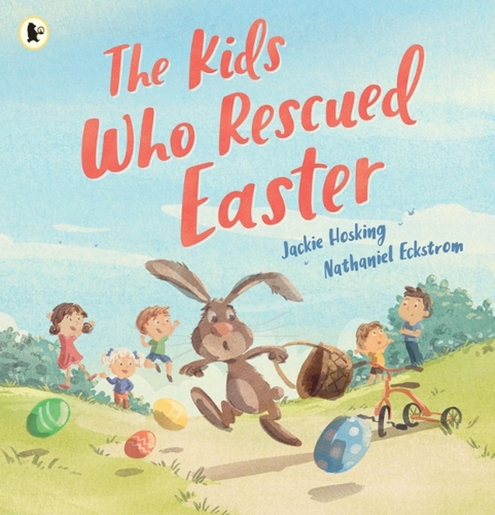 The Kids Who Rescued Easter by Jackie Hosking - ISBN: 9781761603266