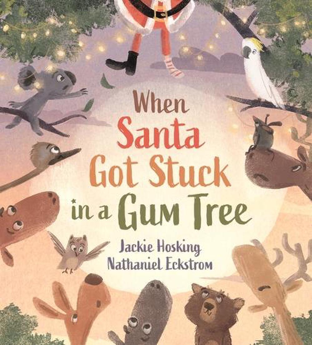 When Santa Got Stuck in a Gum Tree by Jackie Hosking - ISBN: 9781761603518