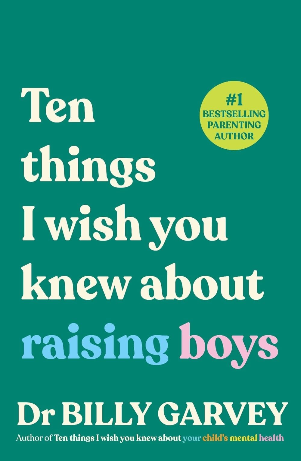 Ten things I wish you knew about raising boys by Dr Billy Garvey - ISBN: 9781761620850