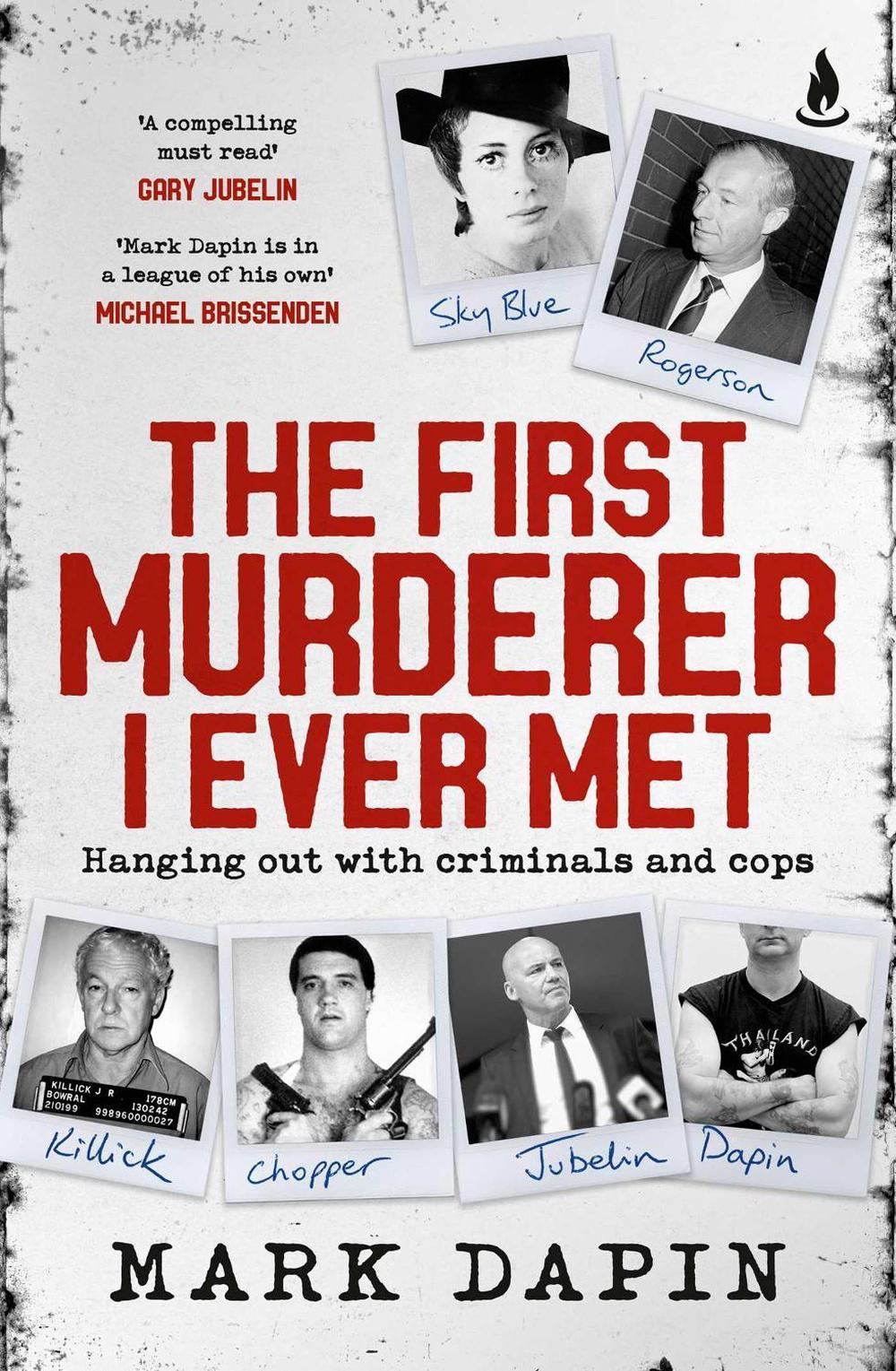 The First Murderer I Ever Met by Mark Dapin - ISBN: 9781761635298