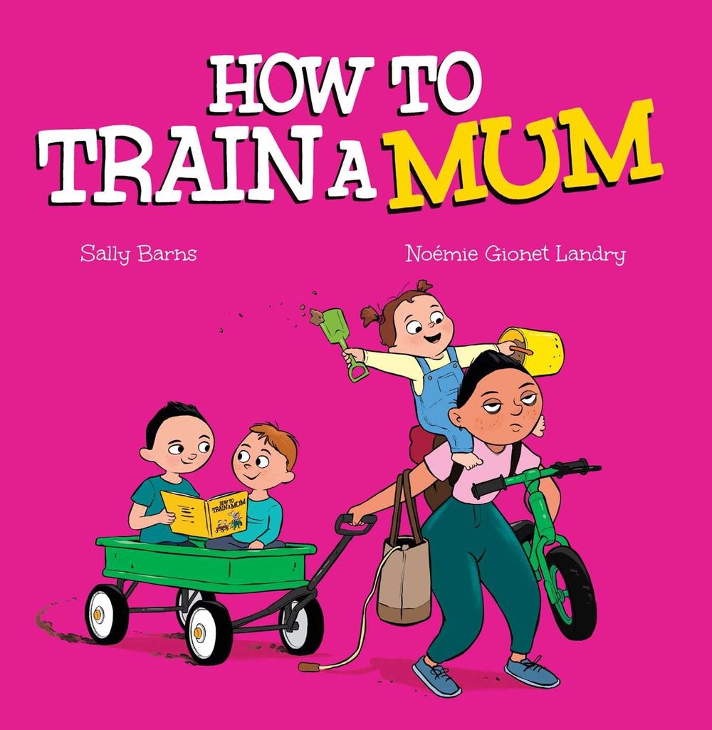 How to Train a Mum by Sally Barns - ISBN: 9781761636912