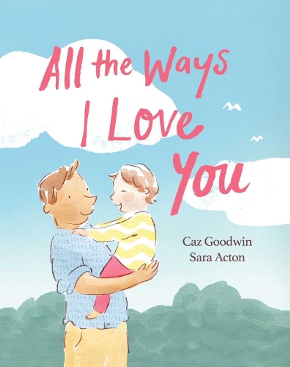 All the Ways I Love You by Caz Goodwin - ISBN: 9781761637865