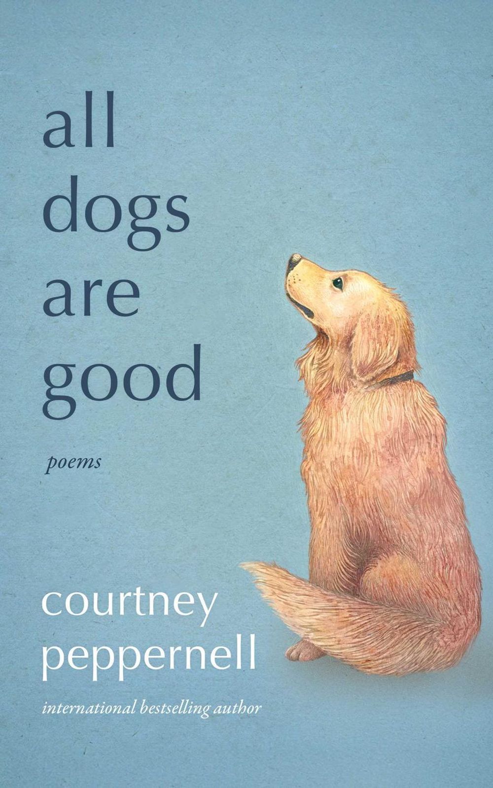 All Dogs Are Good by Courtney Peppernell - ISBN: 9781761638688