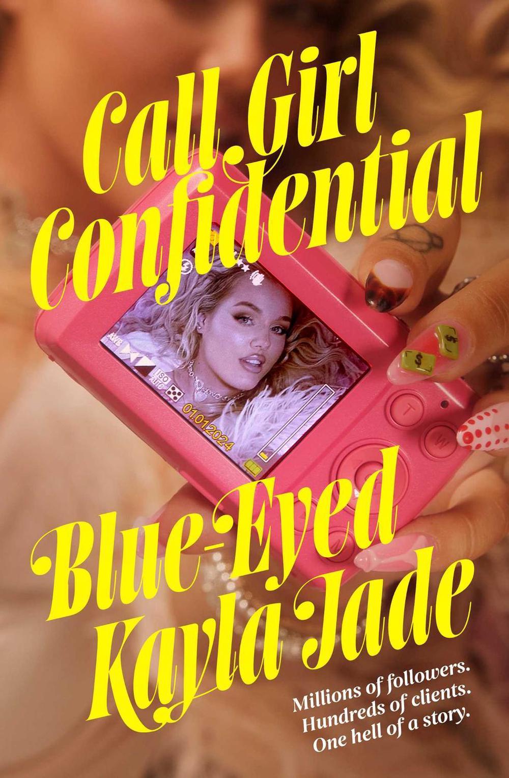 Call Girl Confidential by Blue-Eyed Kayla Jade - ISBN: 9781761639593