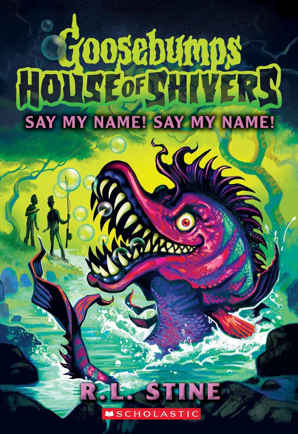 Say My Name! Say My Name! (Goosebumps: House of Shivers #4), 9781761720291
