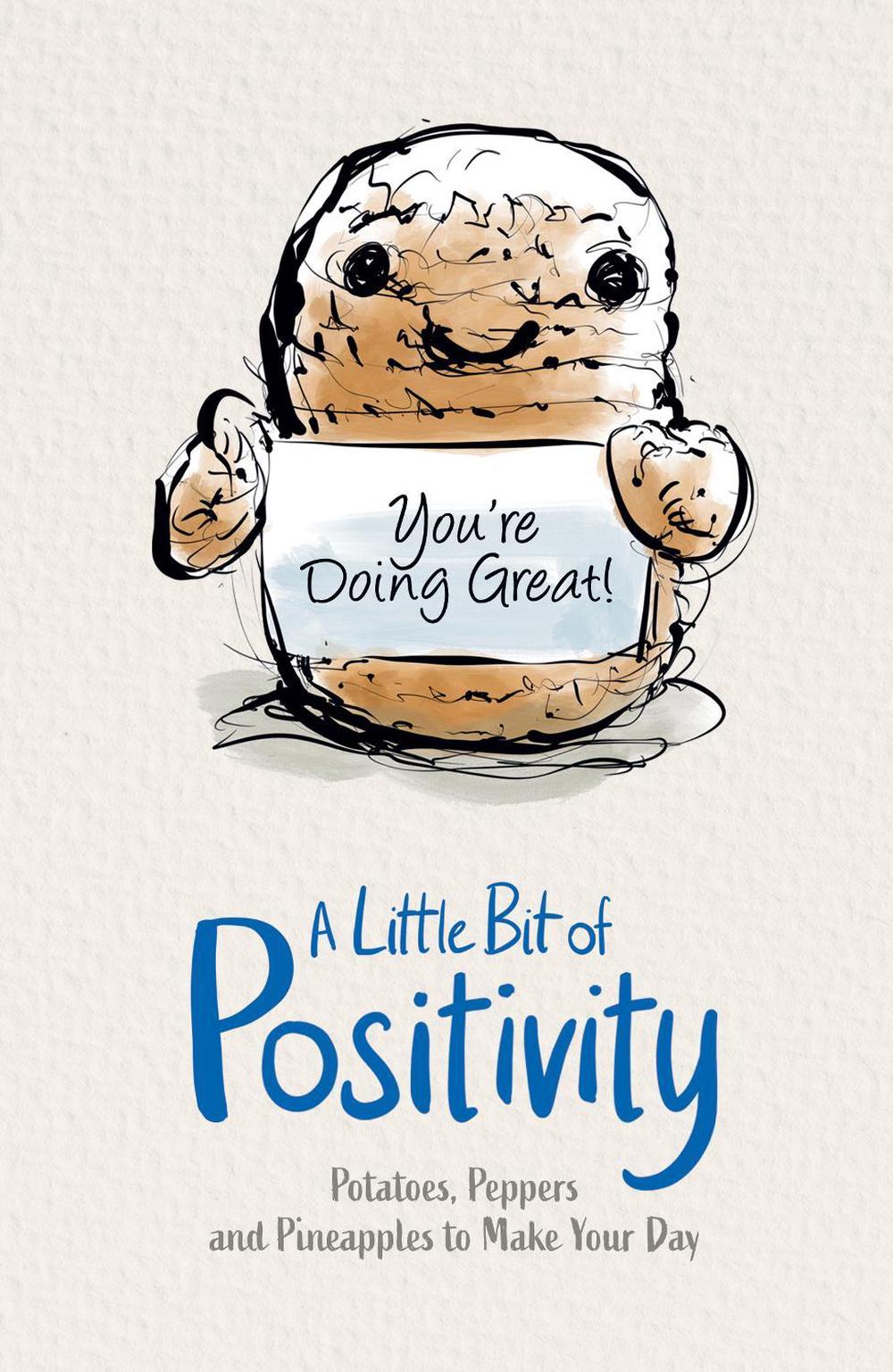 A Little Bit of Positivity: Potatoes, Peppers an Pineapples to Make Your Day, 9781761725036
