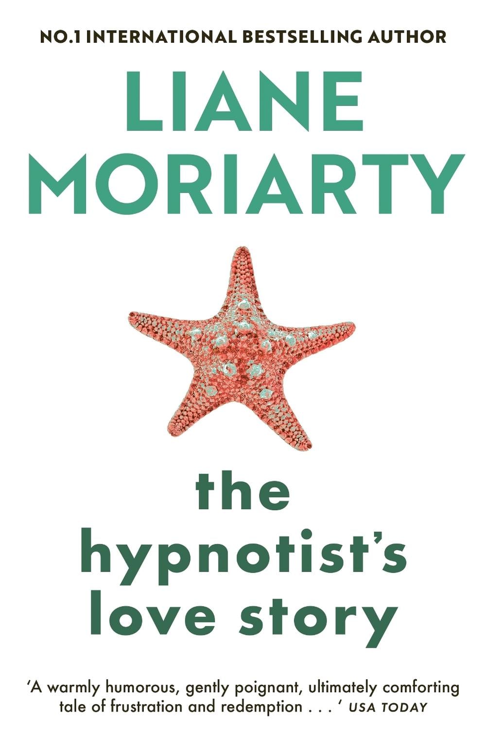 The Hypnotist's Love Story by Liane Moriarty - ISBN: 9781761772238