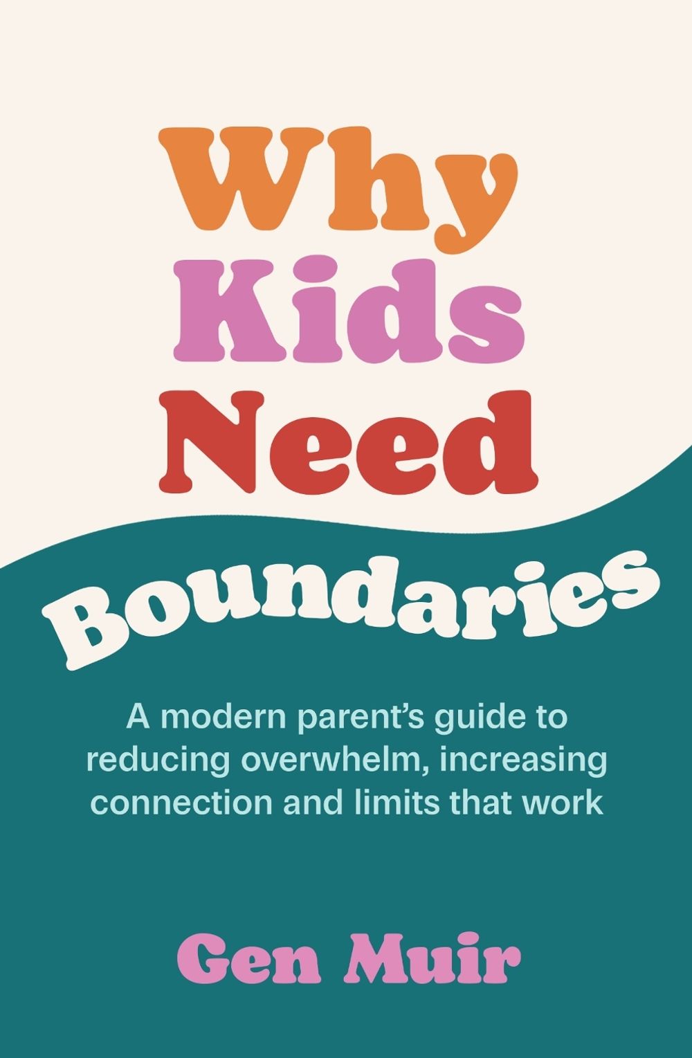 Why Kids Need Boundaries by Gen Muir - ISBN: 9781761775635