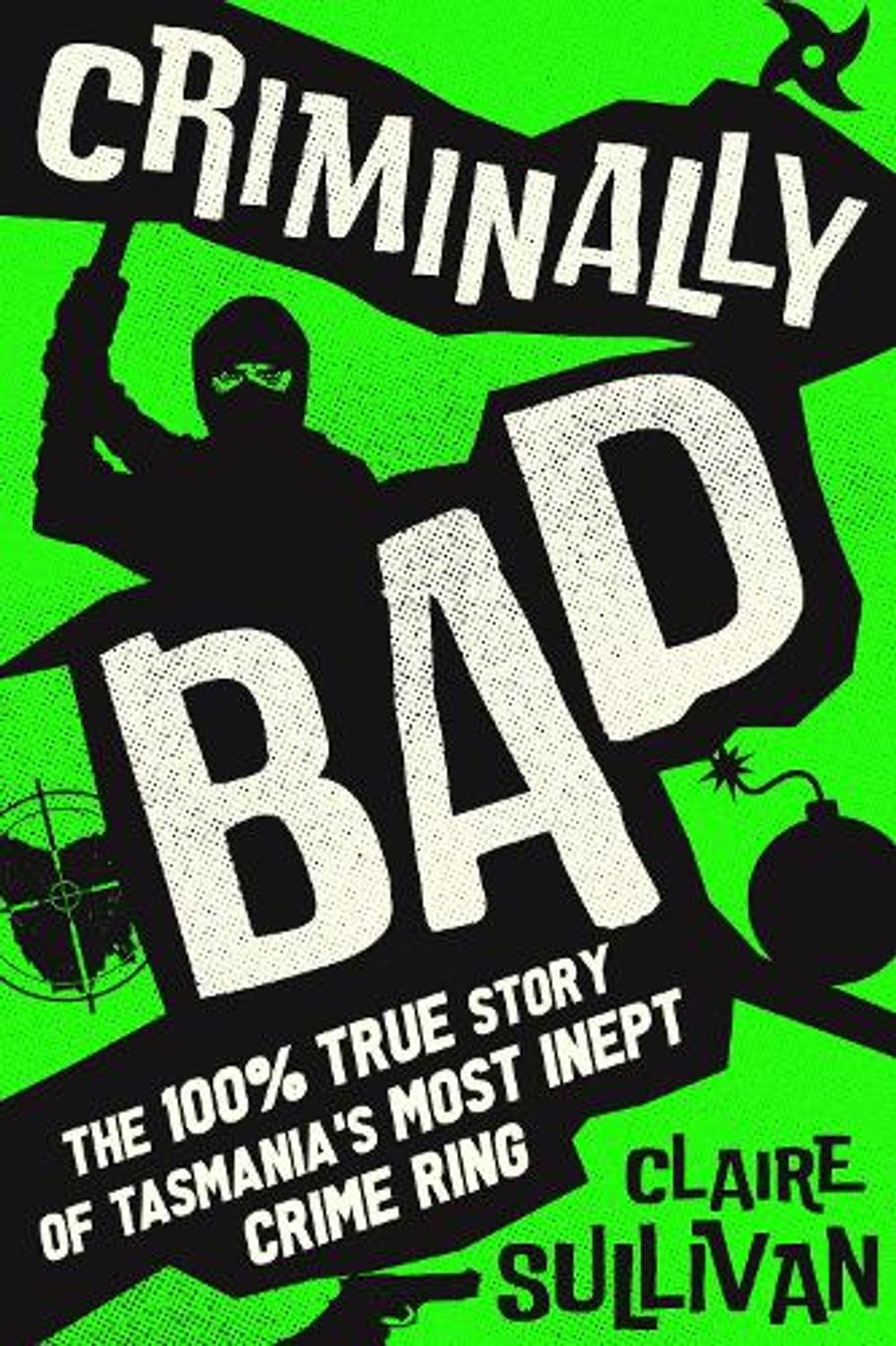 Criminally Bad by Claire Sullivan - ISBN: 9781761776687