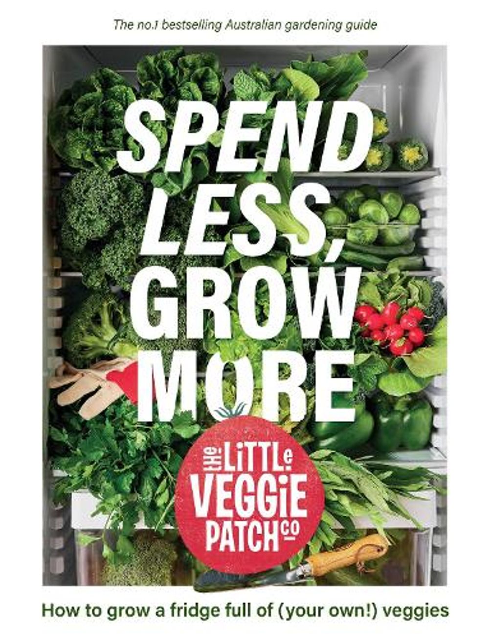 Spend Less, Grow More by The Little Veggie Patch Co - ISBN: 9781761907753