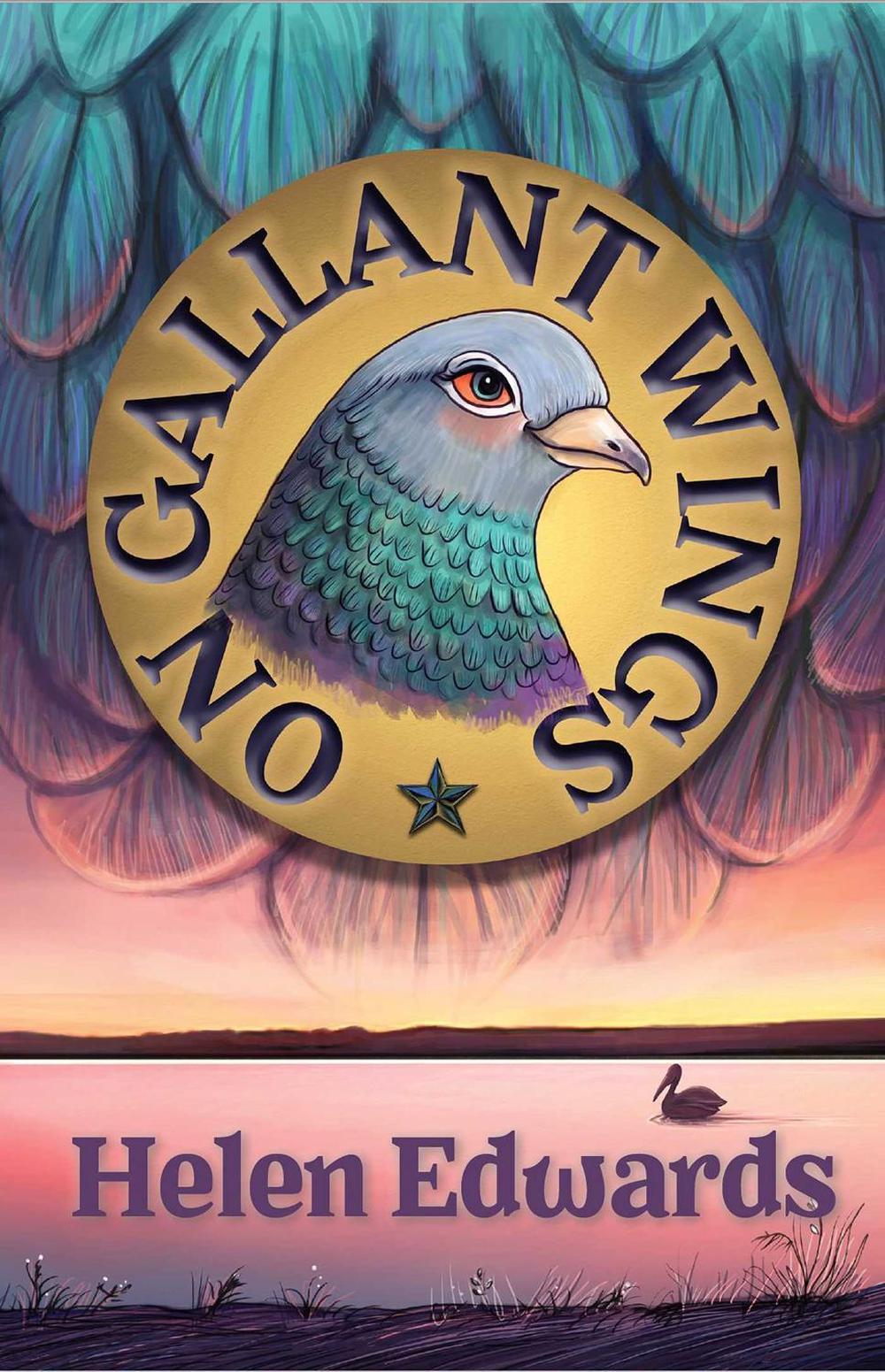 On Gallant Wings by Helen Edwards - ISBN: 9781763526051