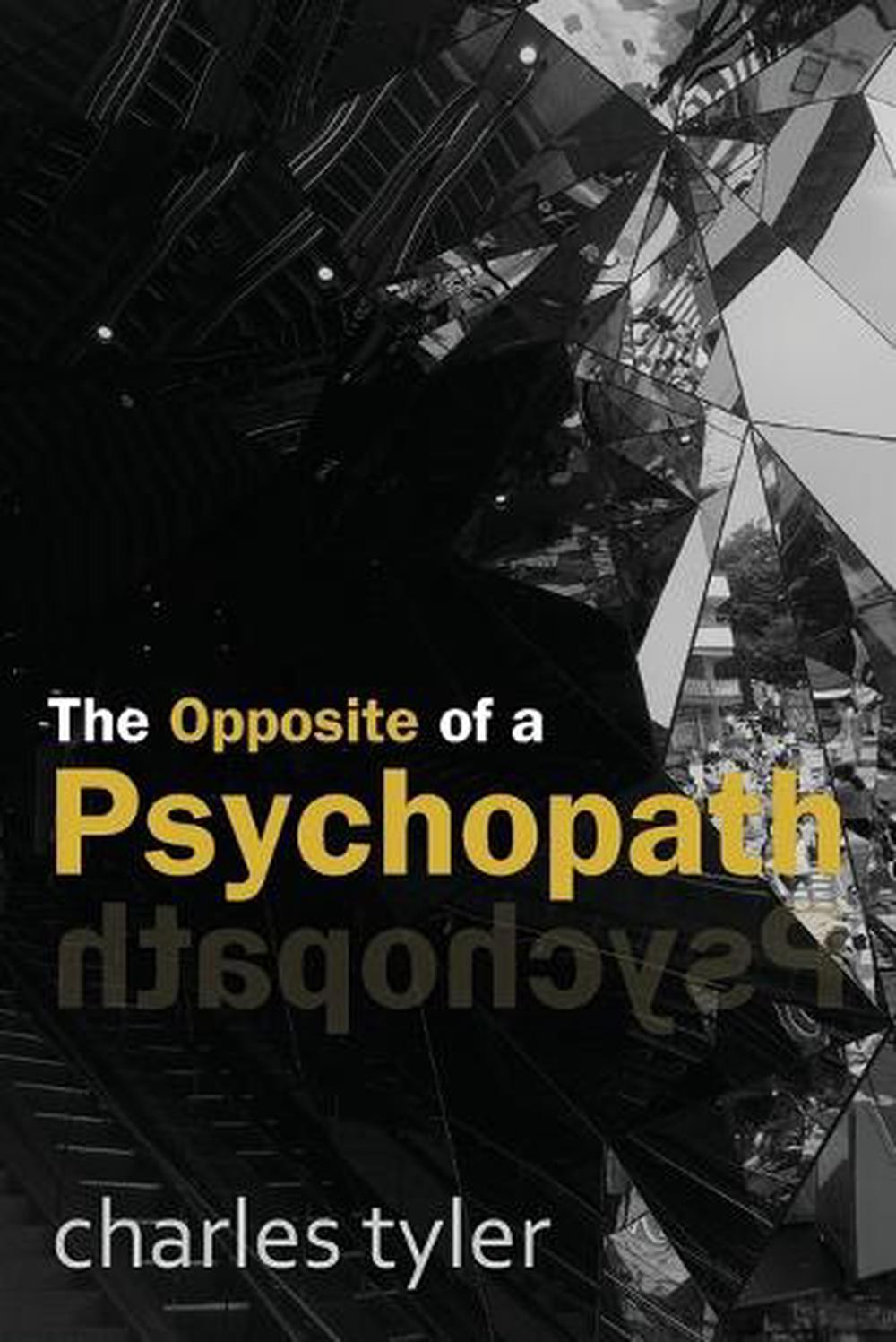 The Opposite of a Psychopath by Charles Tyler - ISBN: 9781763571303
